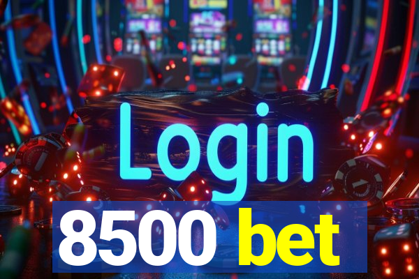 8500 bet